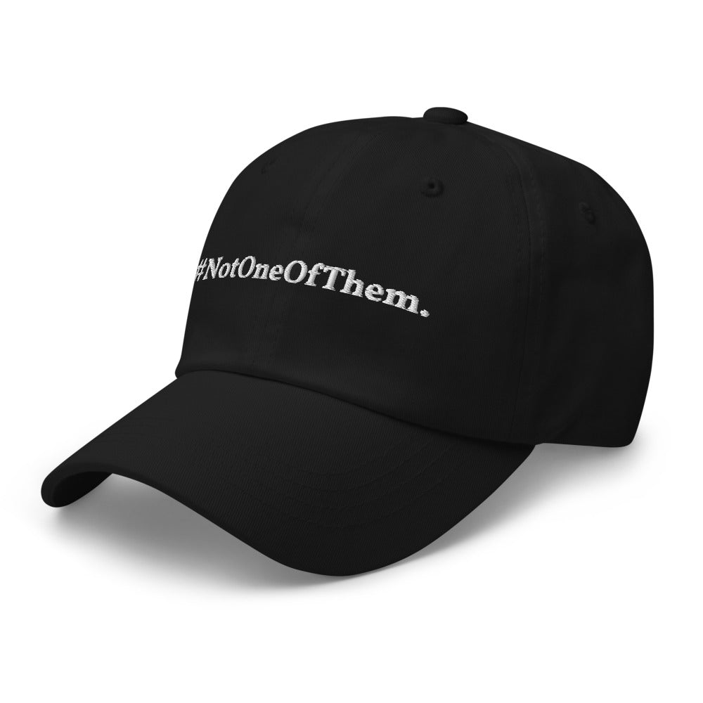 "#NotOneOfThem." Dad Hat