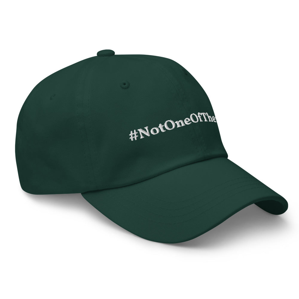 "#NotOneOfThem." Dad Hat