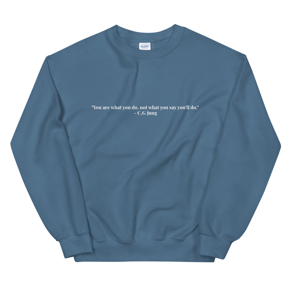 "You are what you do, not what you say you'll do." Crewneck (Unisex)