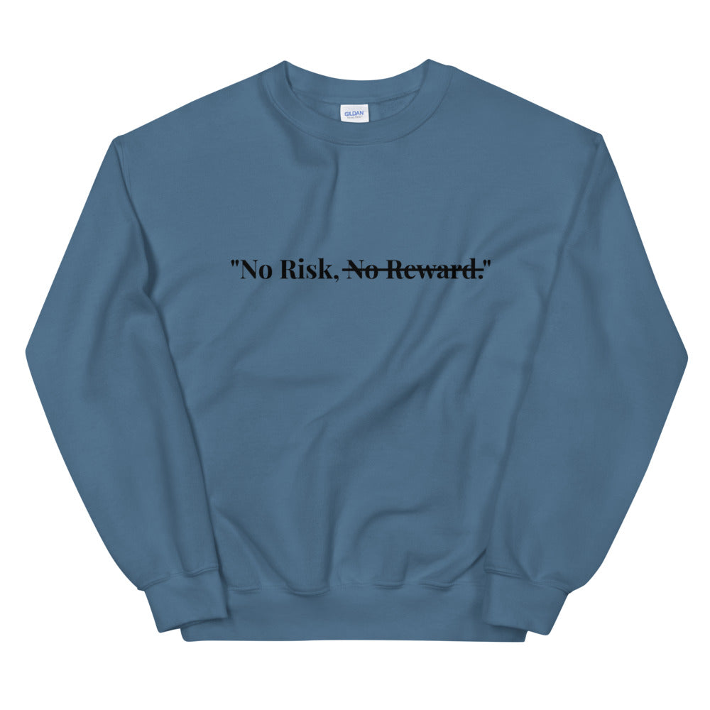 "No Risk, No Reward." Crewneck (Unisex)