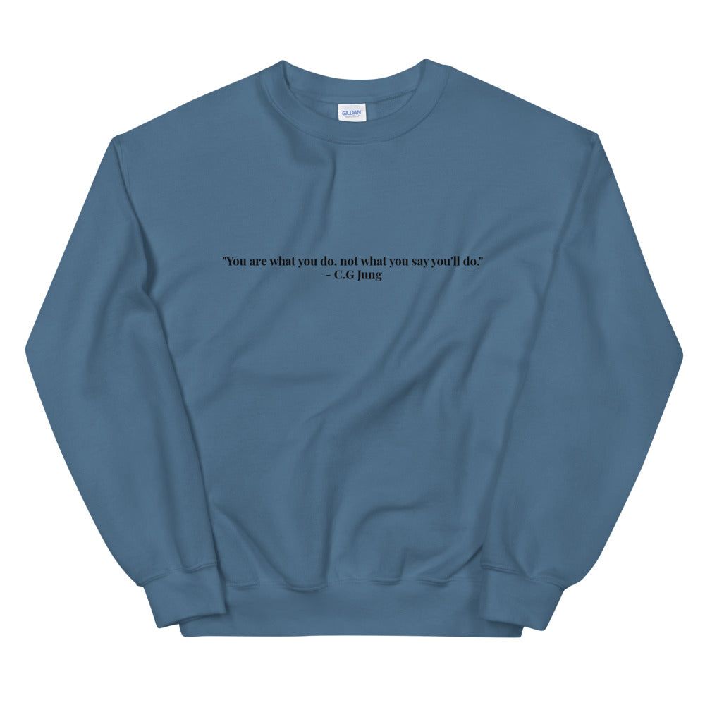 "You are what you do, not what you say you'll do." Crewneck (Unisex)