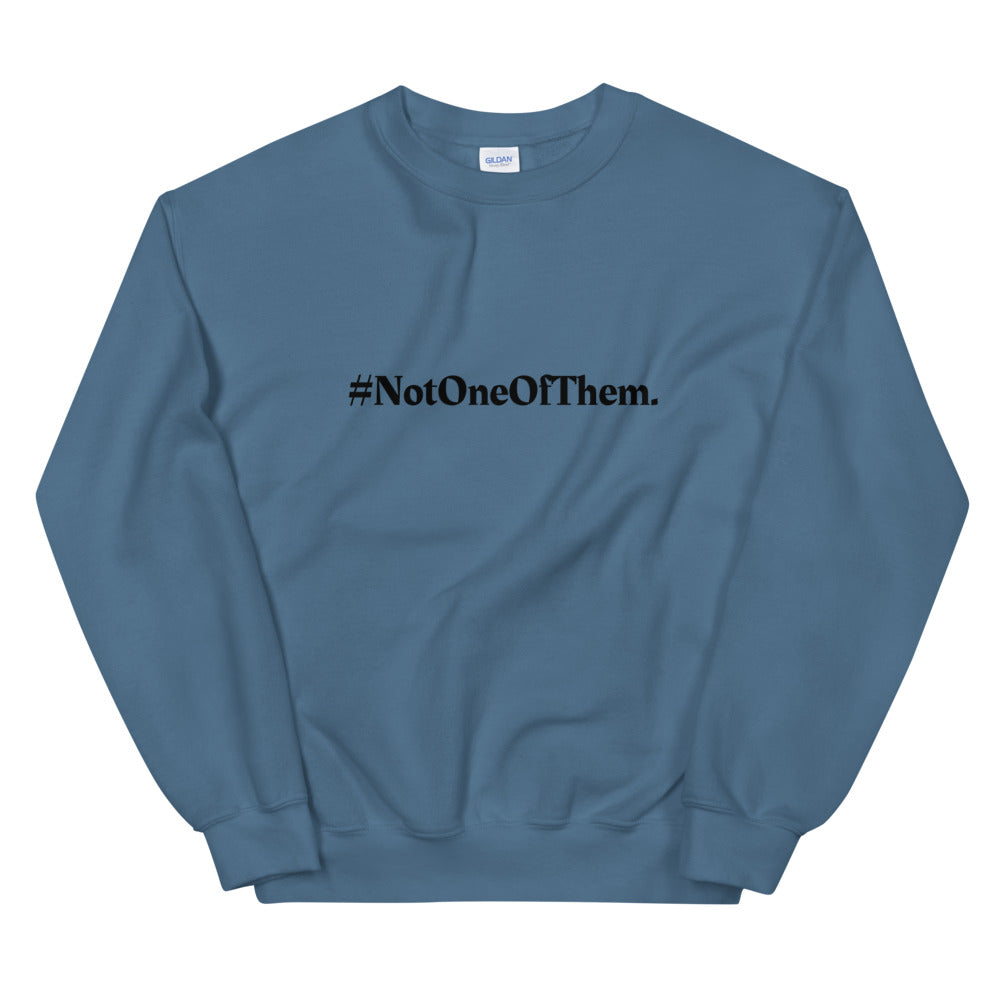 "#NotOneOfThem." Crewneck (Unisex)