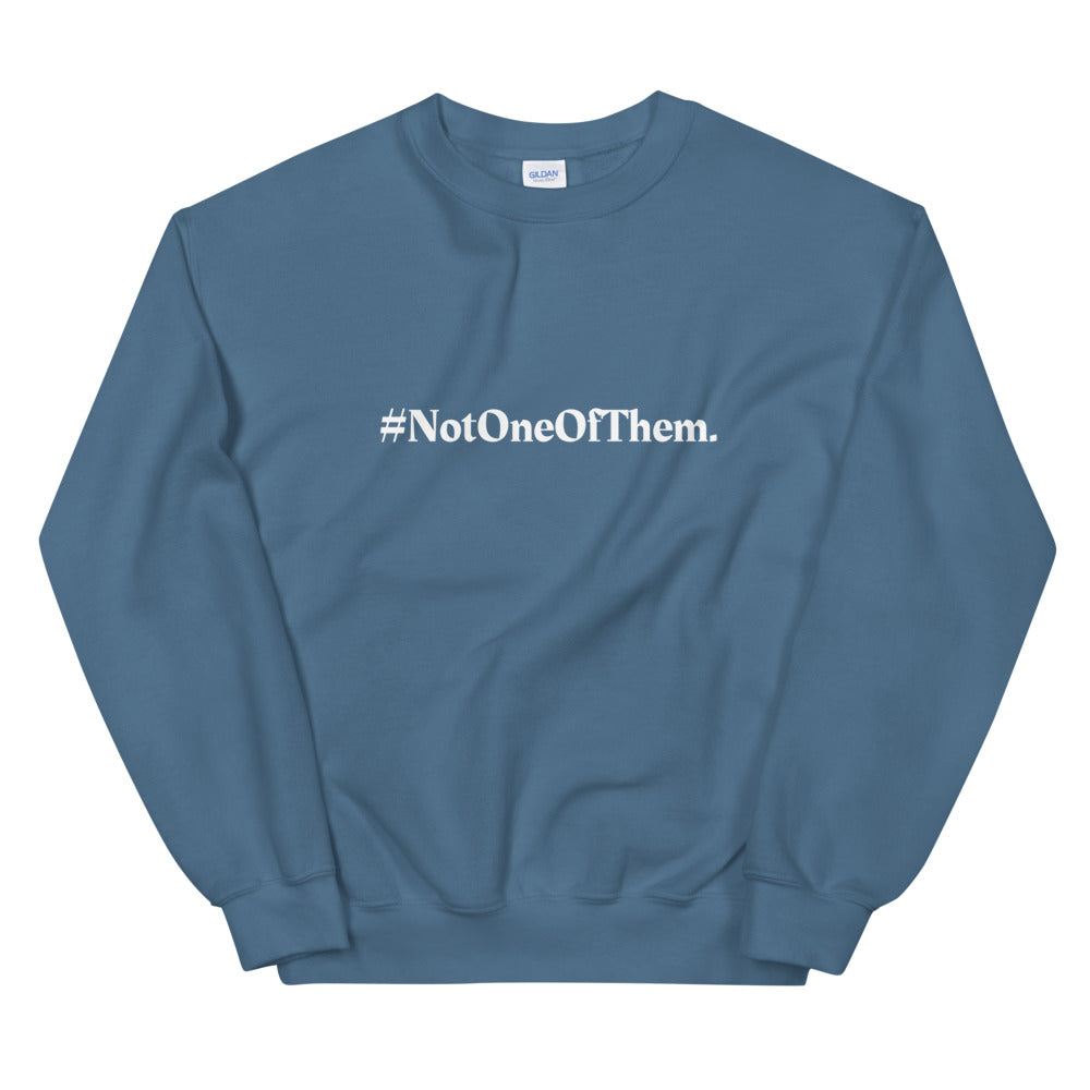 "#NotOneOfThem." Crewneck (Unisex)