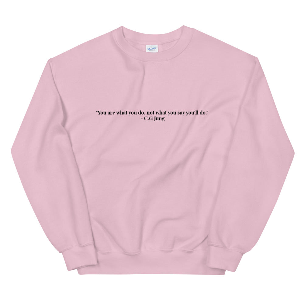 "You are what you do, not what you say you'll do." Crewneck (Unisex)