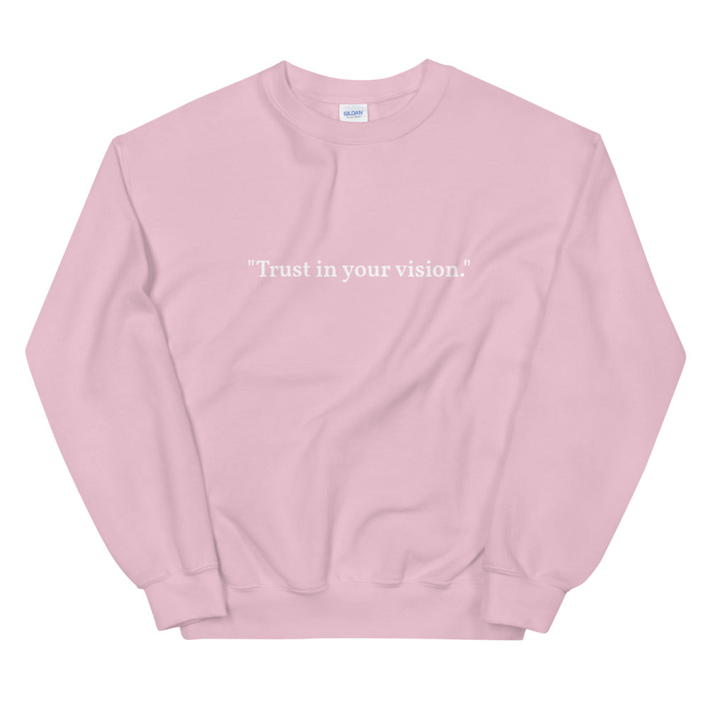 "Trust in your vision." Crewneck (Unisex)