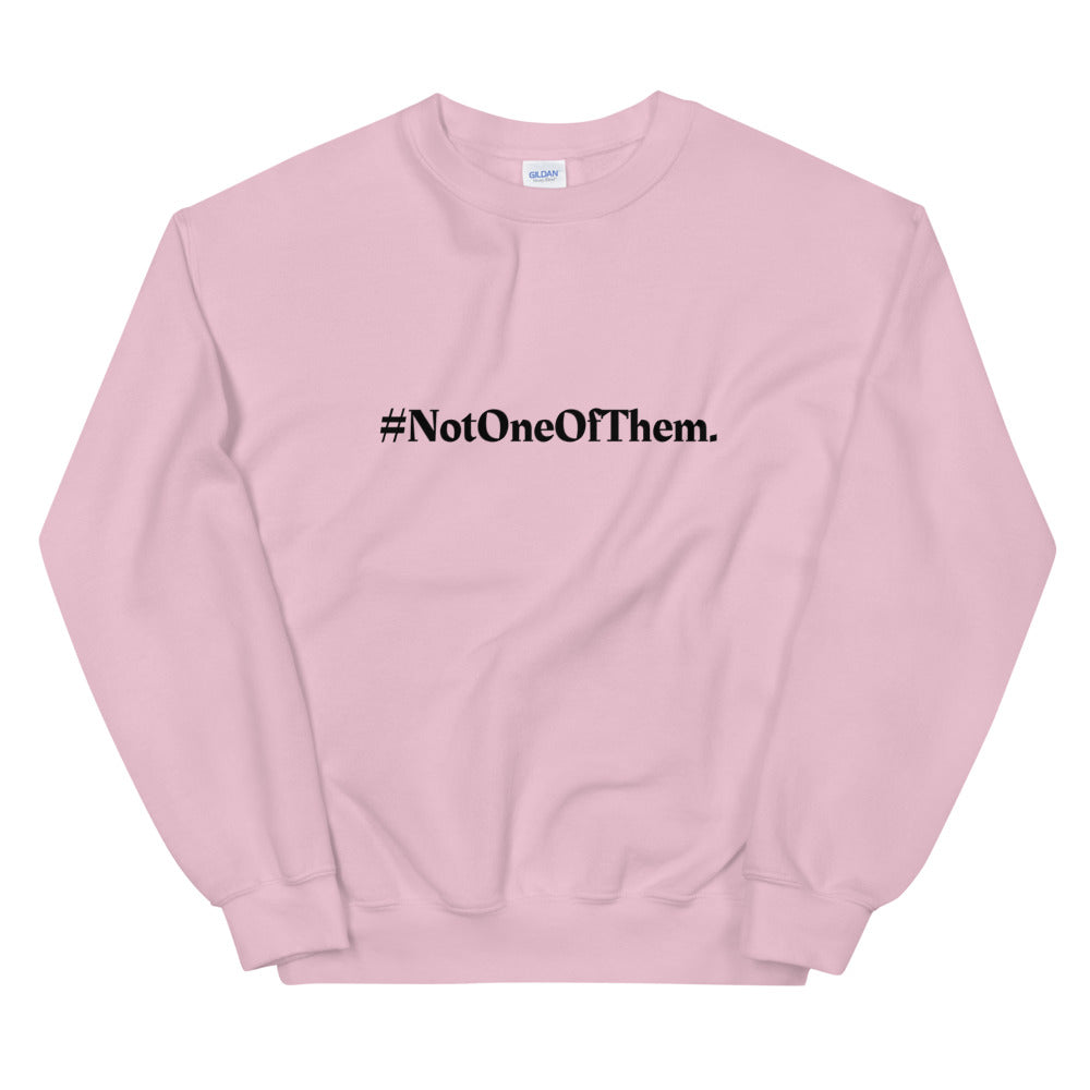 "#NotOneOfThem." Crewneck (Unisex)