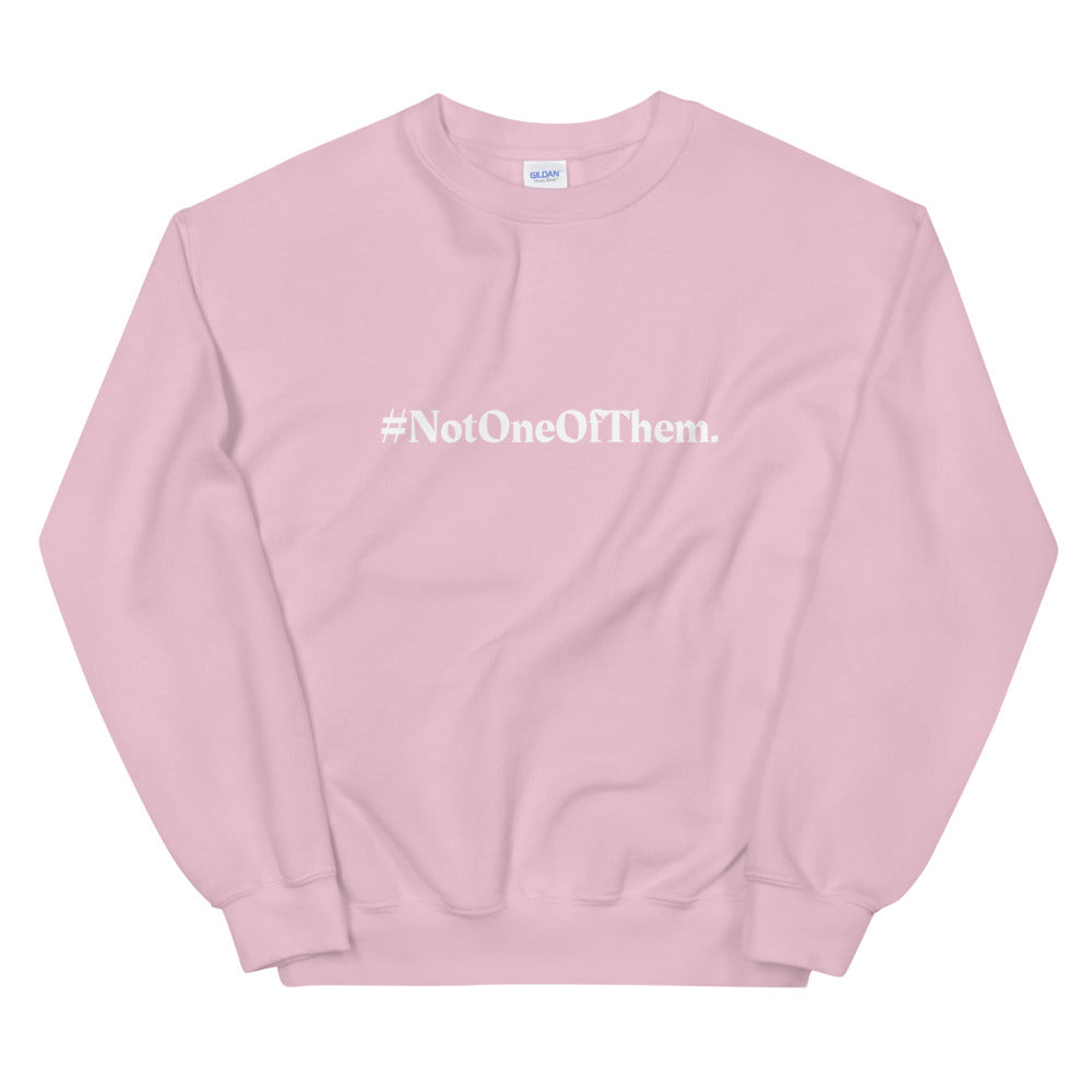 "#NotOneOfThem." Crewneck (Unisex)