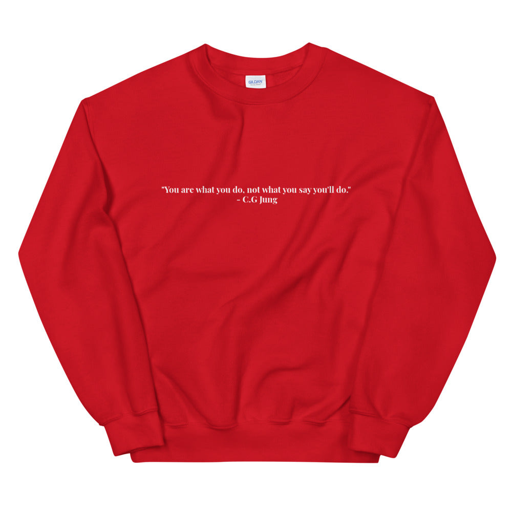"You are what you do, not what you say you'll do." Crewneck (Unisex)