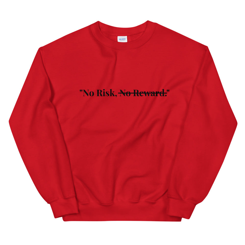 "No Risk, No Reward." Crewneck (Unisex)