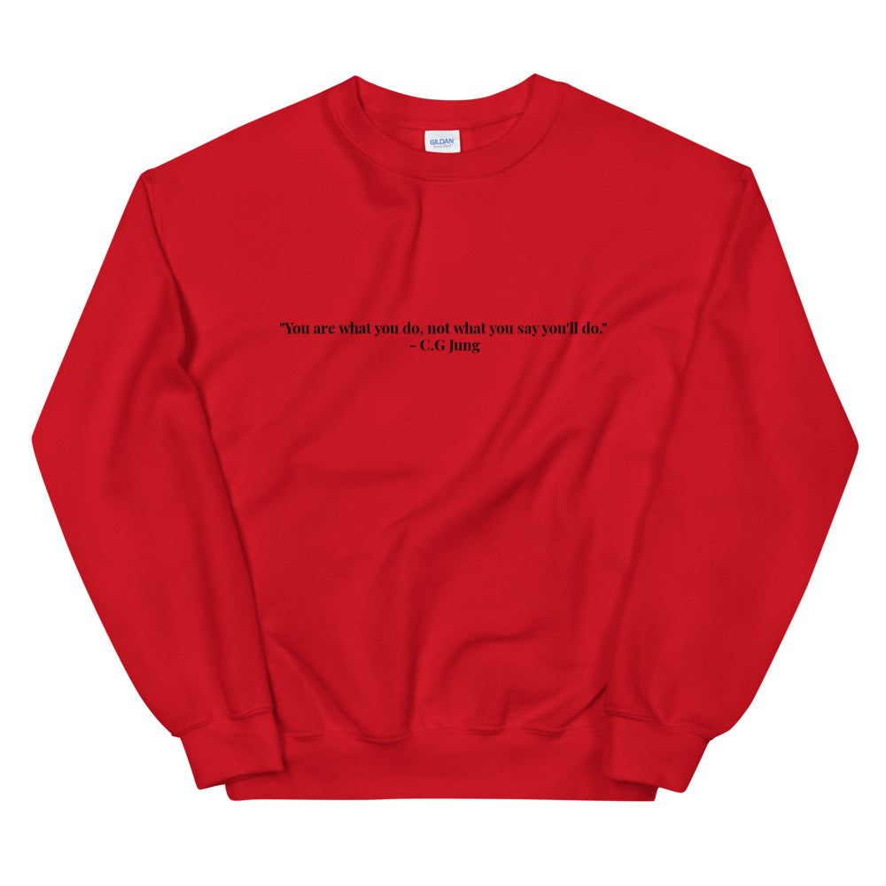 "You are what you do, not what you say you'll do." Crewneck (Unisex)