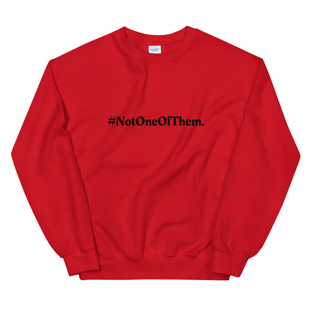 "#NotOneOfThem." Crewneck (Unisex)