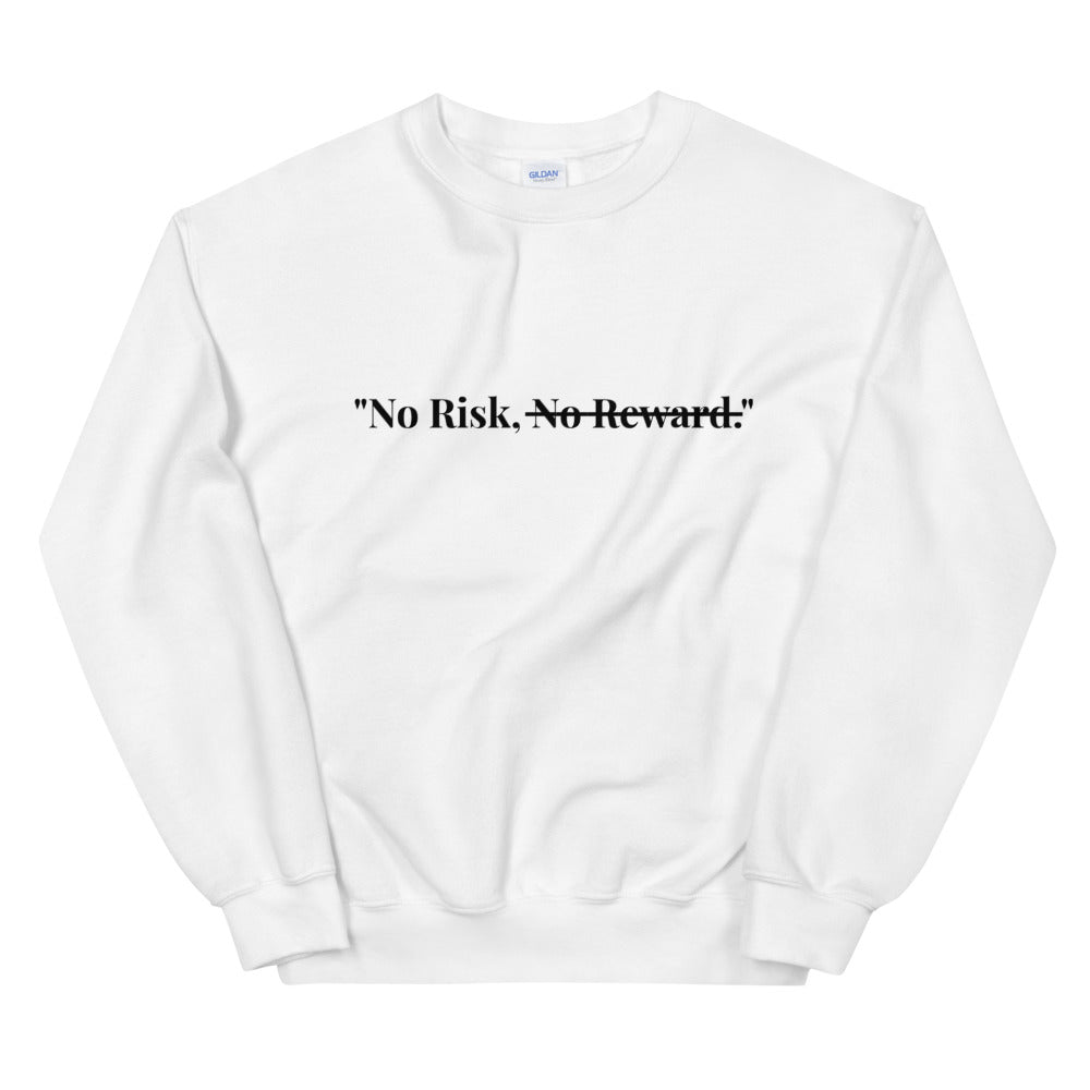 "No Risk, No Reward." Crewneck (Unisex)