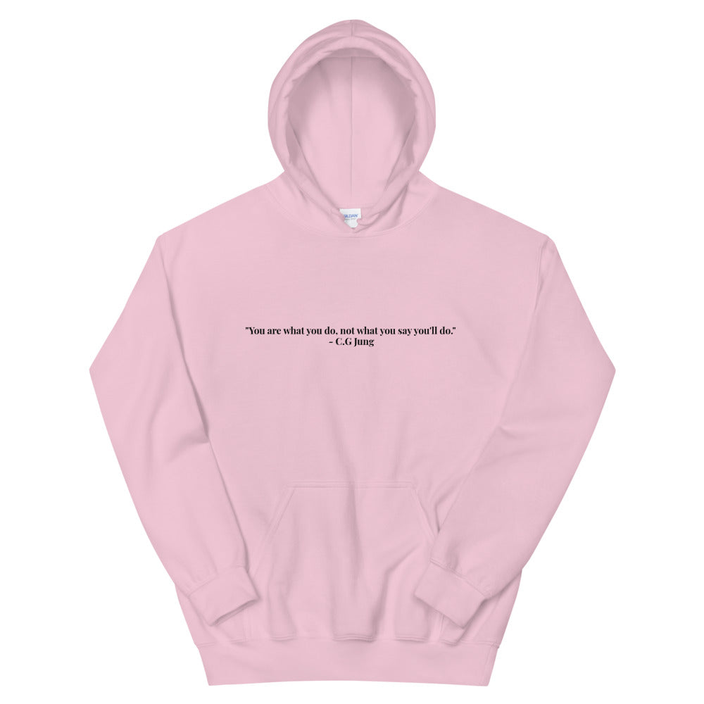 "You are what you do, not what you say you'll do." Hoodie (Unisex)
