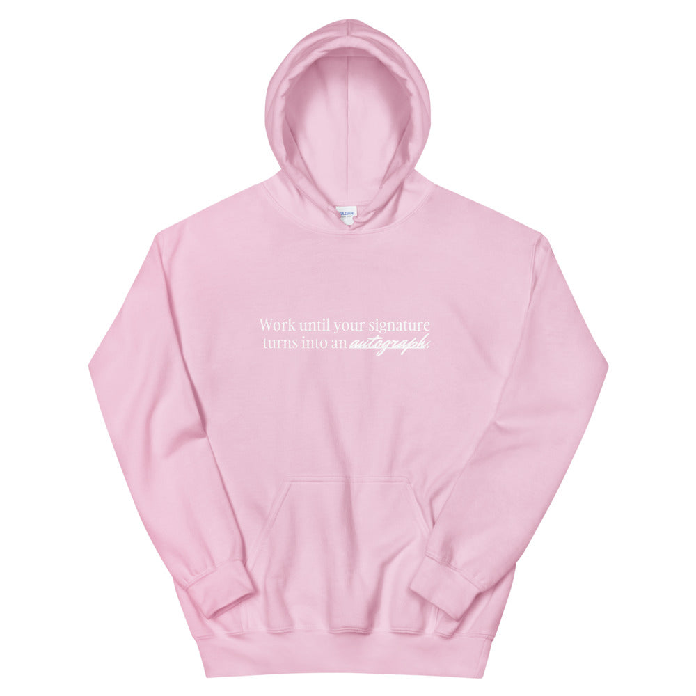 "Work until your signature turns into an autograph." Hoodie (Unisex)