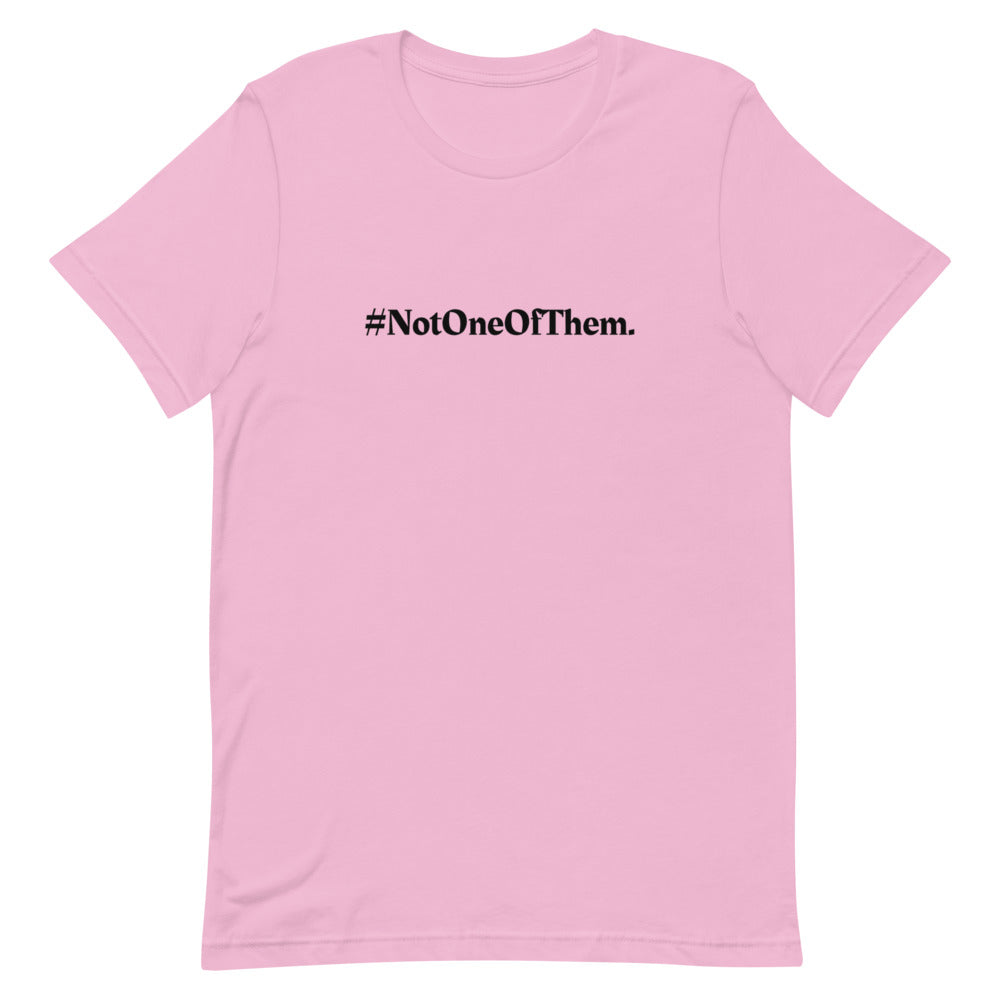 "#NotOneOfThem." T-Shirt (Unisex)