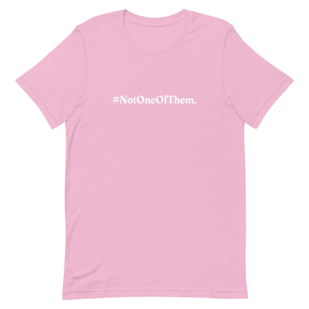 "#NotOneOfThem." T-Shirt (Unisex)
