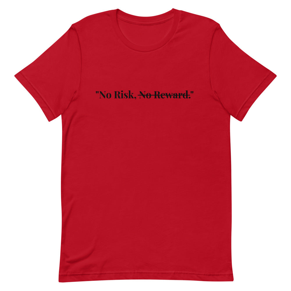 "No Risk, No Reward." T-Shirt (Unisex)