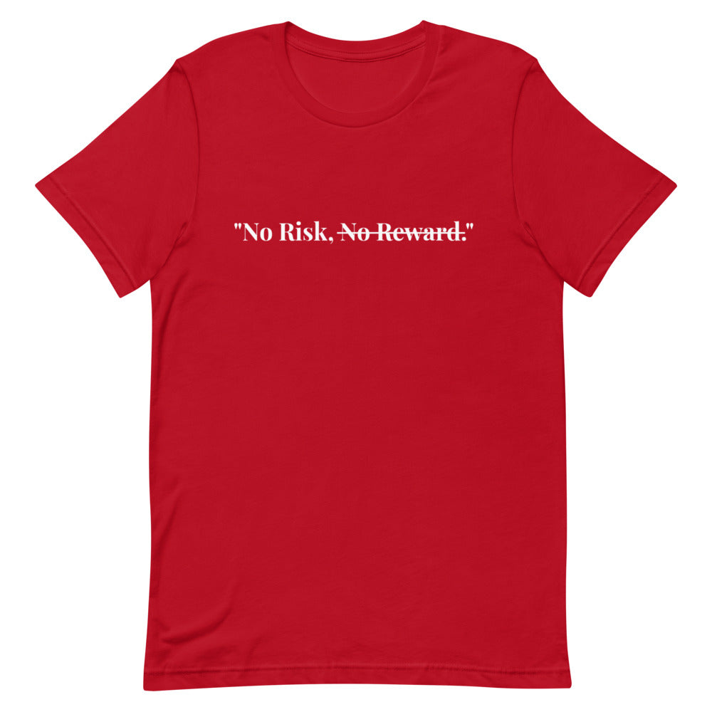 "No Risk, No Reward." T-Shirt (Unisex)