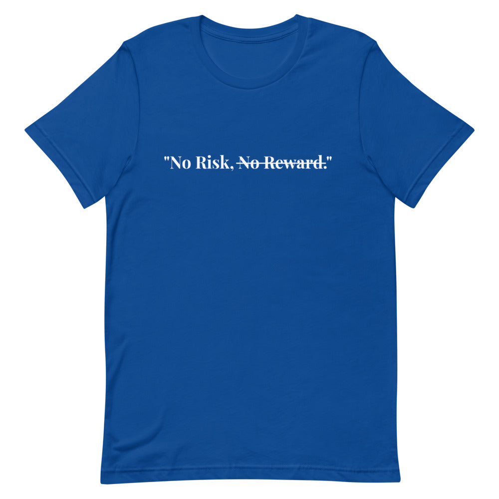 "No Risk, No Reward." T-Shirt (Unisex)