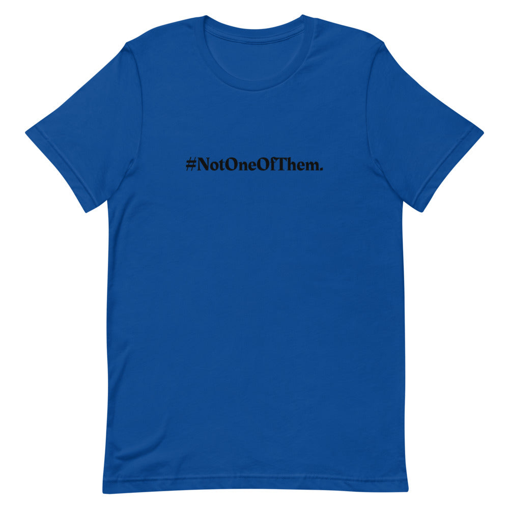 "#NotOneOfThem." T-Shirt (Unisex)