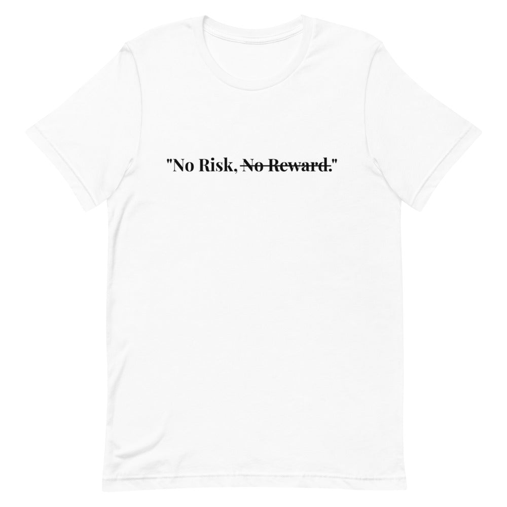 "No Risk, No Reward." T-Shirt (Unisex)