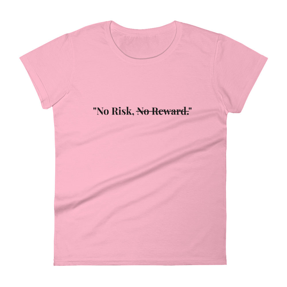 "No Risk, No Reward." T-Shirt (Women's)