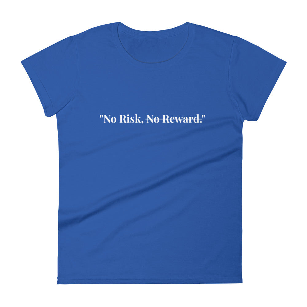 "No Risk, No Reward." T-Shirt (Women's)