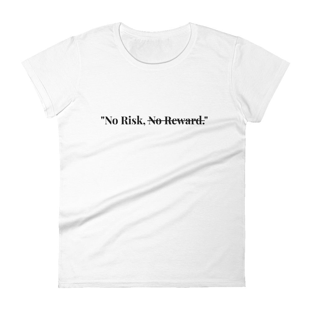 "No Risk, No Reward." T-Shirt (Women's)