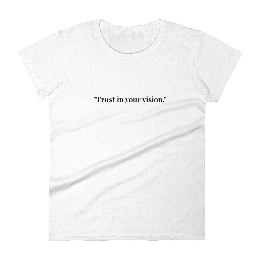 "Trust in your vision." T-Shirt (Women's)