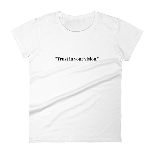 "Trust in your vision." T-Shirt (Women's)