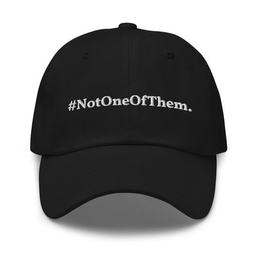 "#NotOneOfThem." Dad Hat