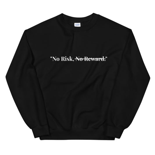 "No Risk, No Reward." Crewneck (Unisex)