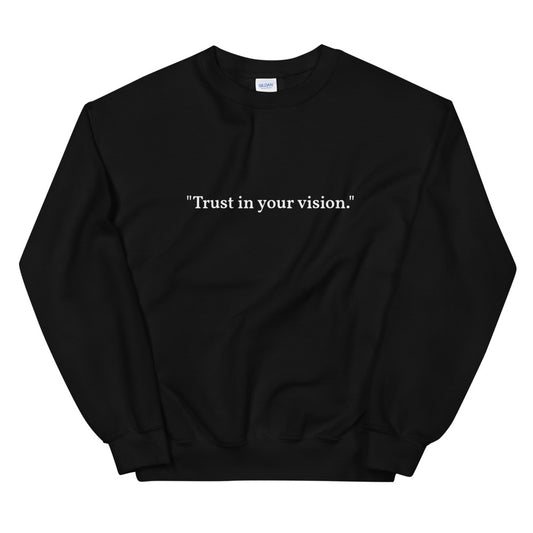 "Trust in your vision." Crewneck (Unisex)