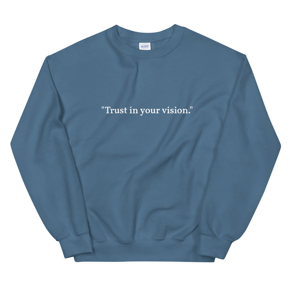 "Trust in your vision." Crewneck (Unisex)