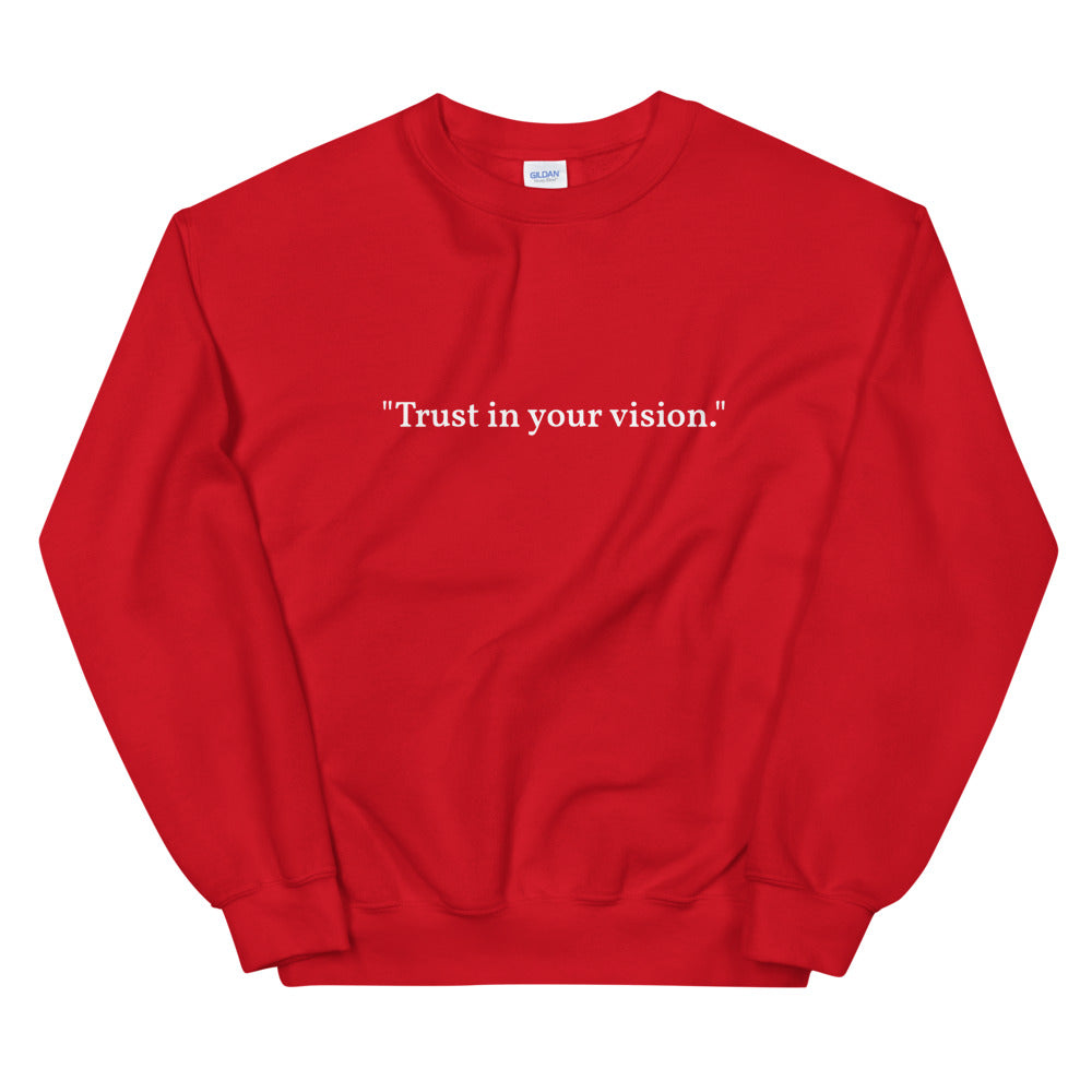 "Trust in your vision." Crewneck (Unisex)