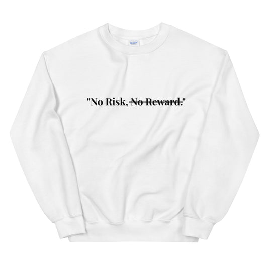 "No Risk, No Reward." Crewneck (Unisex)