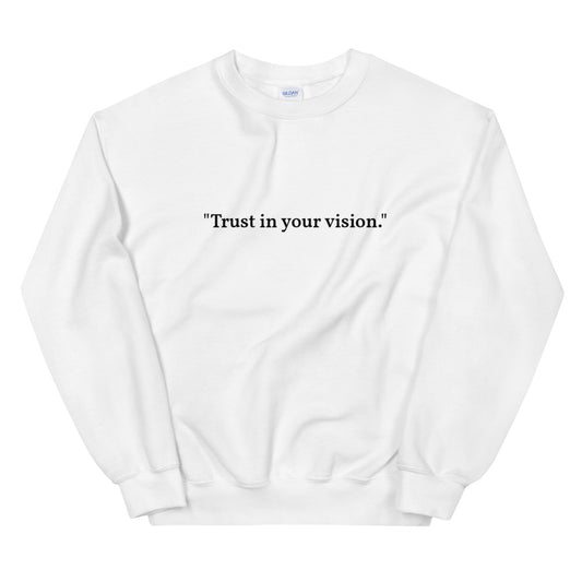 "Trust in your vision." Crewneck (Unisex)
