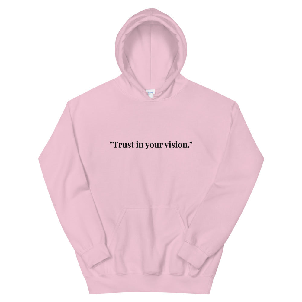 "Trust in your vision." Hoodie (Unisex)