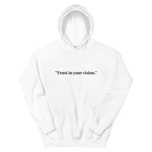 "Trust in your vision." Hoodie (Unisex)