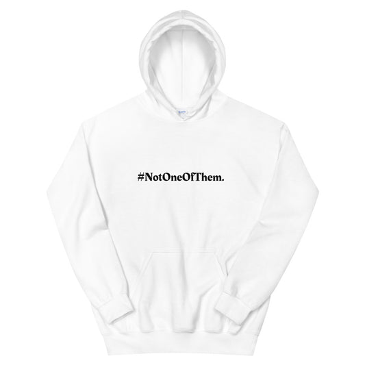 "#NotOneOfThem." Hoodie (Unisex)