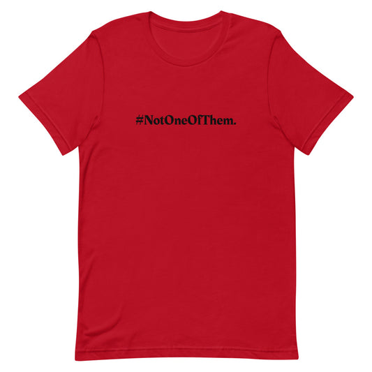 "#NotOneOfThem." T-Shirt (Unisex)
