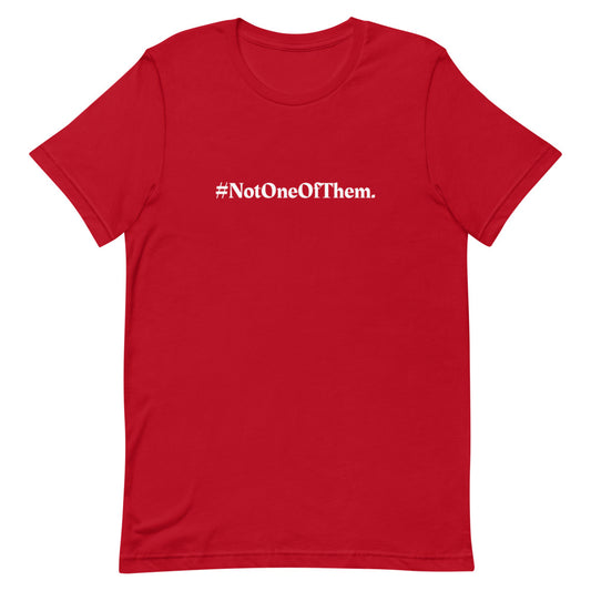 "#NotOneOfThem." T-Shirt (Unisex)