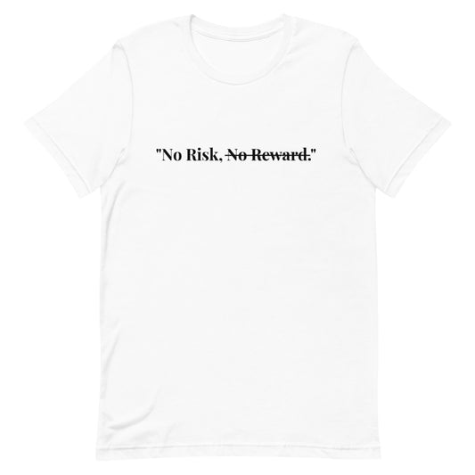 "No Risk, No Reward." T-Shirt (Unisex)