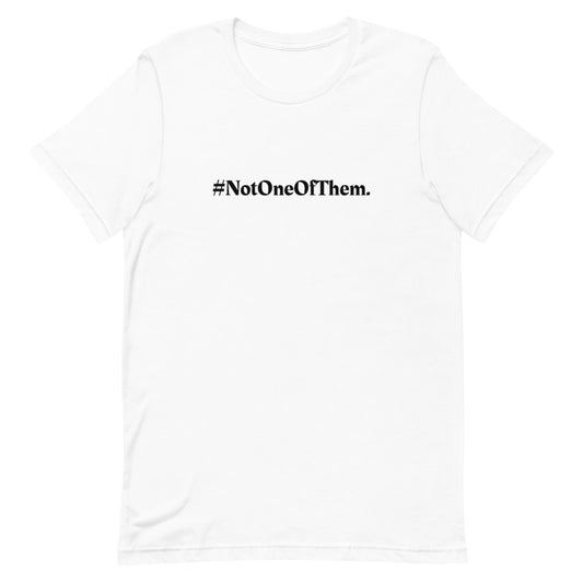 "#NotOneOfThem." T-Shirt (Unisex)