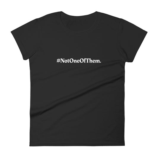 "#NotOneOfThem." T-Shirt (Women's)