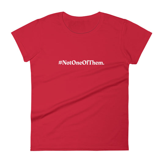 "#NotOneOfThem." T-Shirt (Women's)