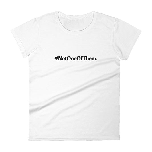 "#NotOneOfThem." T-Shirt (Women's)